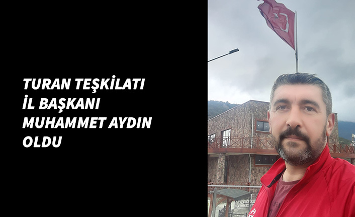 Aydın, Turan Teşkilatı başkanı oldu