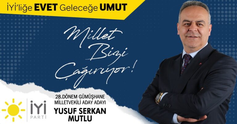 Serkan Mutlu : ‘İYİ’lerle yürümek için buradayım