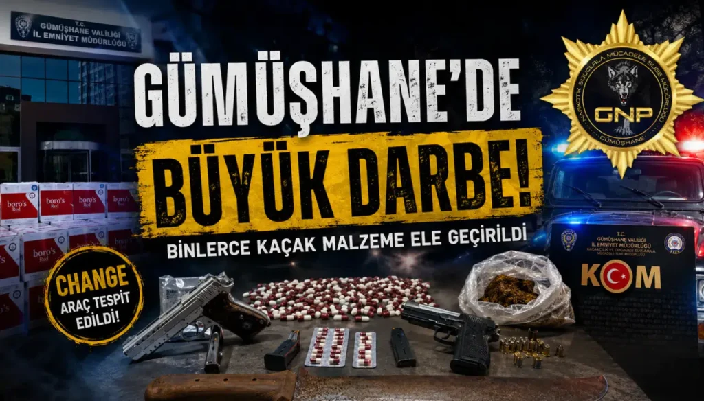 Gümüşhane’de “Change” Araç ve Binlerce Kaçak Malzeme Yakalandı! İşte Operasyonun Detayları