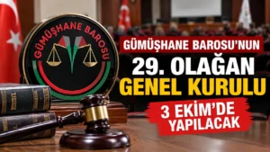 Gümüşhane Barosu’nun 29. Olağan Genel Kurulu 3 Ekim’de yapılacak