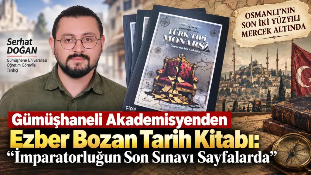 Gümüşhaneli Akademisyenden Ezber Bozan Tarih Kitabı: İmparatorluğun Son Sınavı Sayfalarda