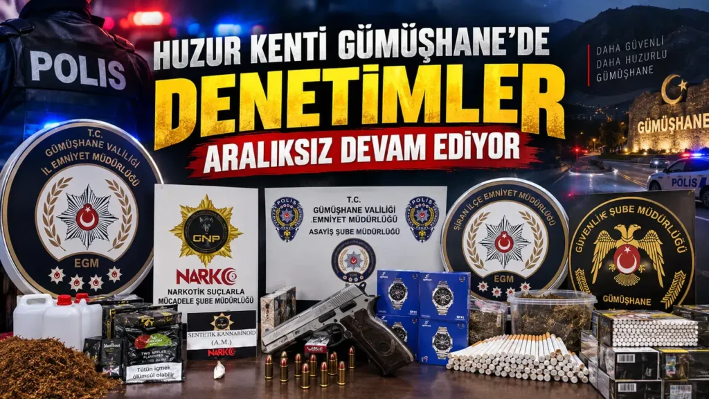 Huzur Kenti Gümüşhane’de Denetimler Aralıksız Devam Ediyor