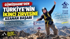 Gümüşhane’den Türkiye’nin İkinci Zirvesine Uzanan Başarı: Cilo Dağları’nın Zirvesine Adını Yazdırdı