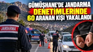 Gümüşhane’de Jandarma denetimlerinde 60 aranan kişi yakalandı