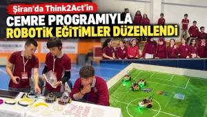 Şiran’da Think2Act’in Cemre Programıyla Robotik Eğitimler Düzenlendi